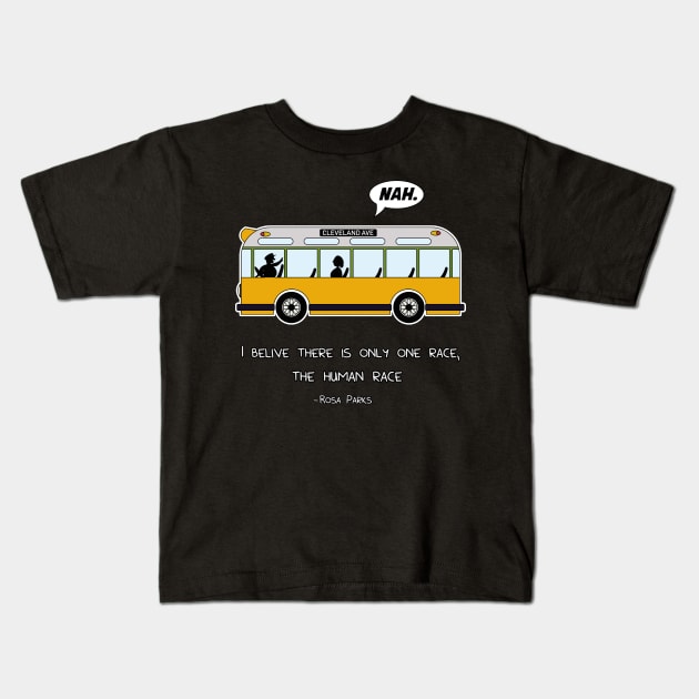 Rosa Bus Parks anti racism freedom Nah Nope gift Kids T-Shirt by MrTeee